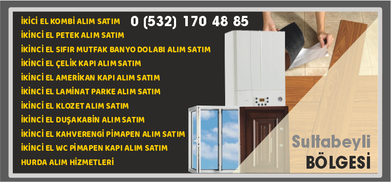 Sultanbeyli İlçesi İkici El Kombi Kapı, Parke, Duşakabin, Petek Alım Satım